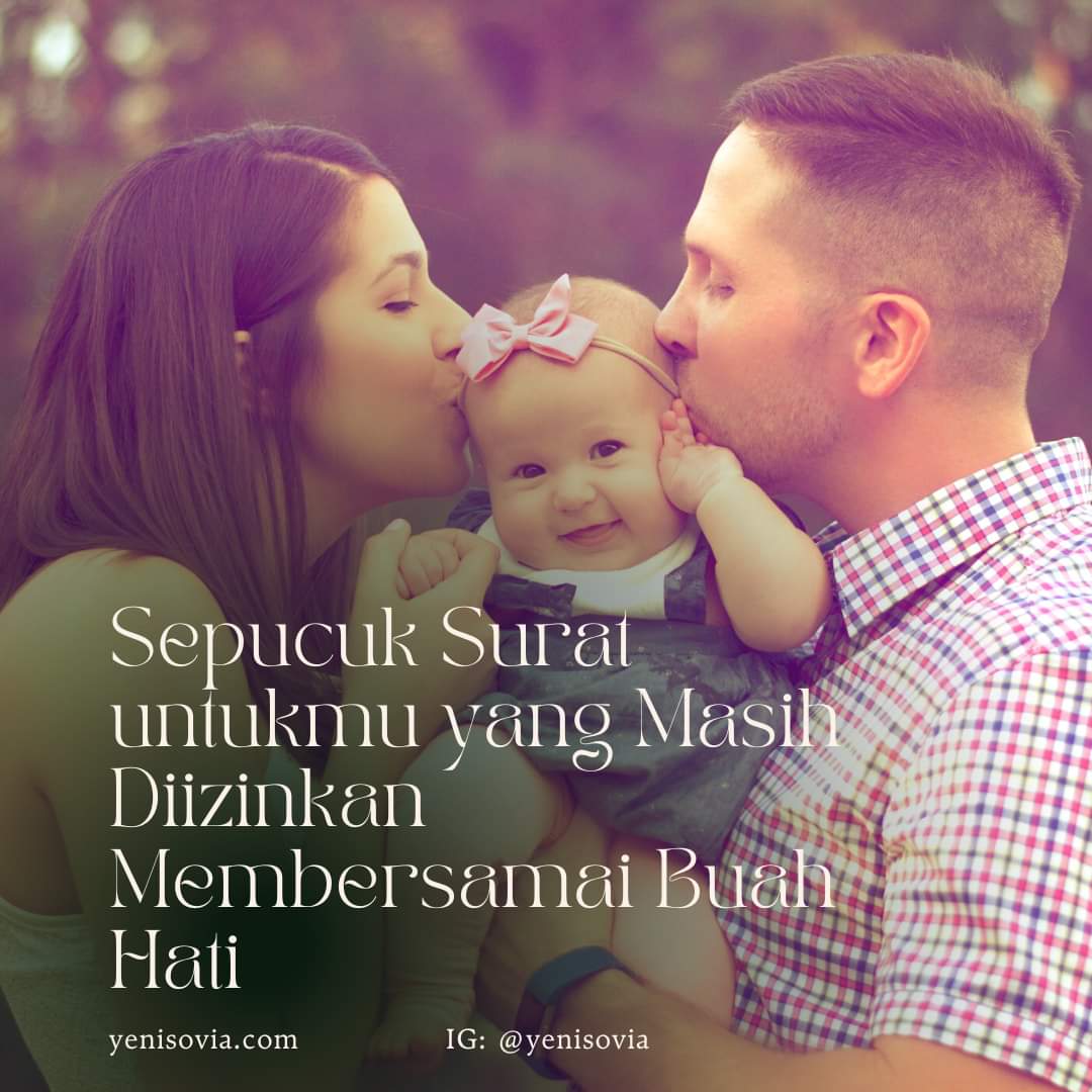 Sepucuk Surat Untukmu Yang Masih Diizinkan Membersamai Buah Hati Sepucuk Surat Untukmu Yang Masih Diizinkan Membersamai Buah Hati